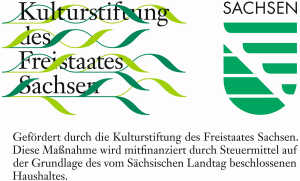 Gefördert durch die Kulturstiftung des Freistaates Sachsen. Diese Maßnahme wird mitfinanziert durch Steuermittel auf der Grundlage des vom Sächsischen Landtag beschlossenen Haushaltes.